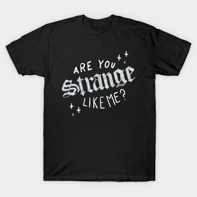 Strange Like Me T-Shirt by Off The Hook Studio